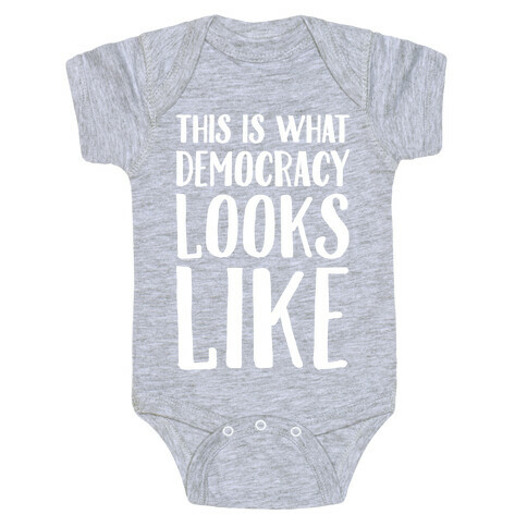 This Is What Democracy Looks Like White Print  Baby One-Piece