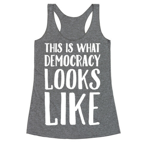 This Is What Democracy Looks Like White Print  Racerback Tank Top