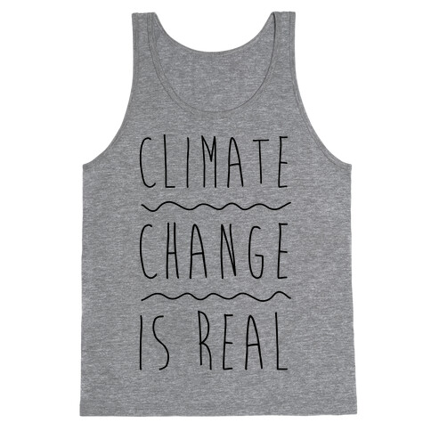 Climate Change Is Real Tank Top