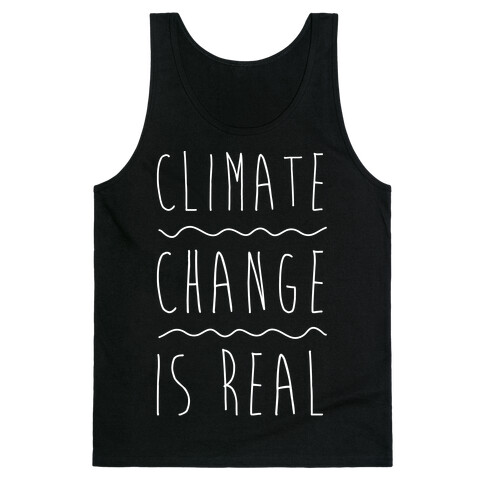 Climate Change Is Real White Print  Tank Top