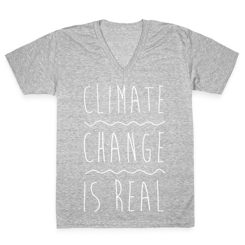 Climate Change Is Real White Print  V-Neck Tee Shirt