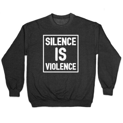 Silence Is Violence Pullover