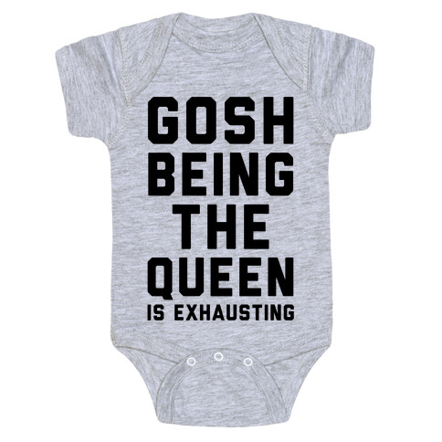 Gosh Being The Queen Is Exhausting  Baby One-Piece