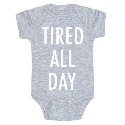 Tired All Day Baby One-Piece