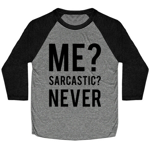 Me Sarcastic Never Baseball Tee