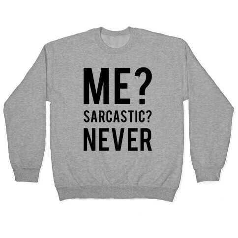 Me Sarcastic Never Pullover