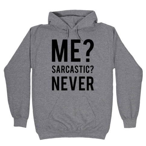 Me Sarcastic Never Hooded Sweatshirt