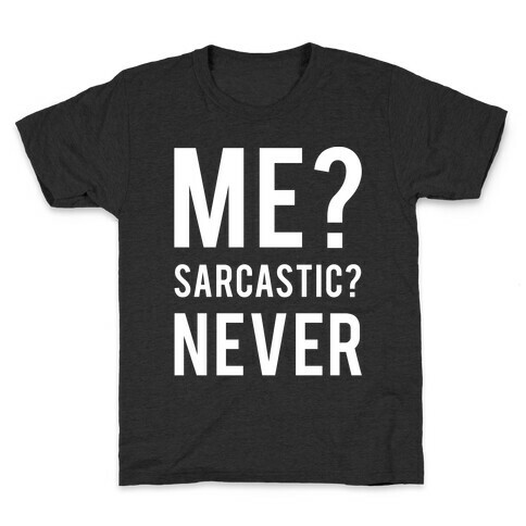 Me Sarcastic Never Kids T-Shirt