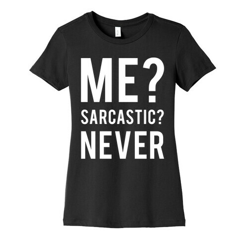 Me Sarcastic Never Womens T-Shirt