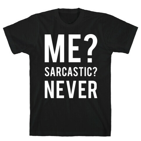 Me Sarcastic Never T-Shirt