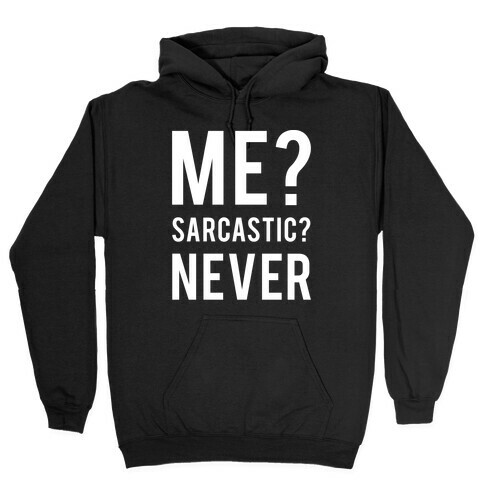 Me Sarcastic Never Hooded Sweatshirt