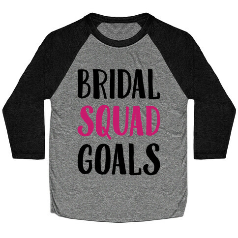 Bridal Squad Goals Baseball Tee