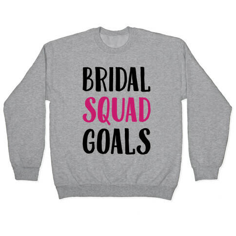 Bridal Squad Goals Pullover