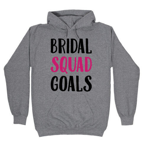 Bridal Squad Goals Hooded Sweatshirt