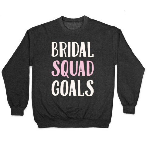 Bridal Squad Goals White Print Pullover