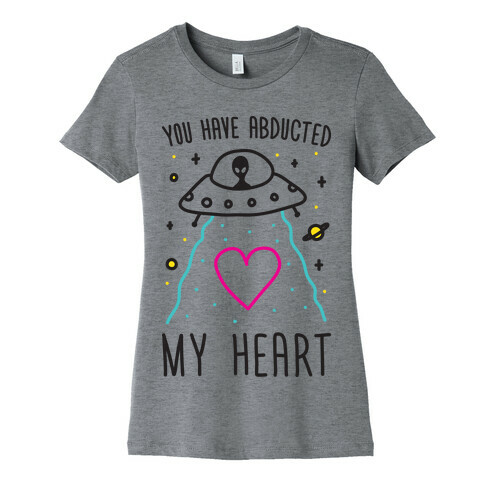 You Have Abducted My Heart Womens T-Shirt