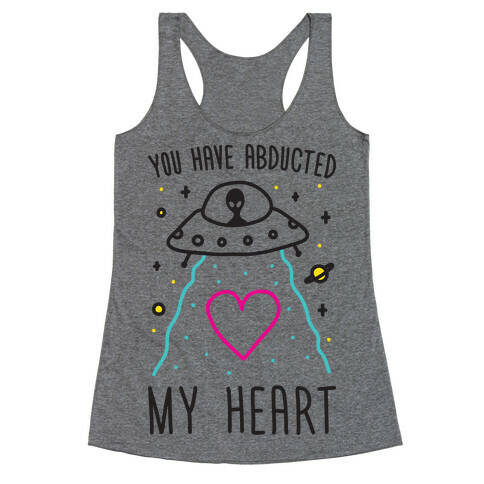 You Have Abducted My Heart Racerback Tank Top