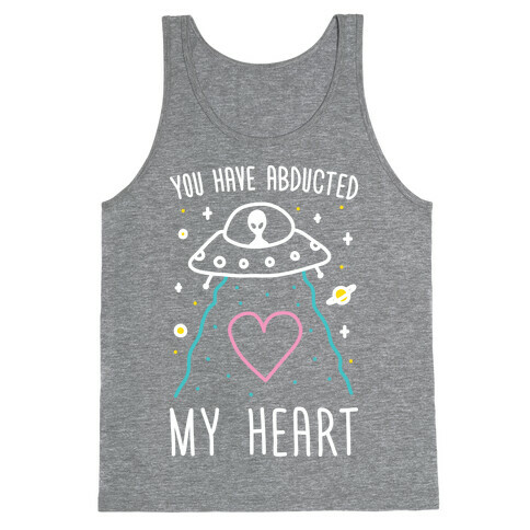 You Have Abducted My Heart Tank Top