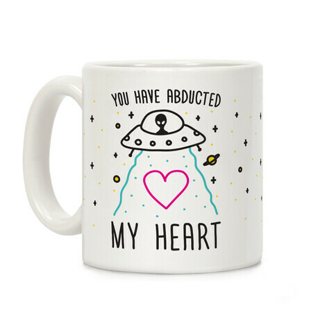 You Have Abducted My Heart Coffee Mug