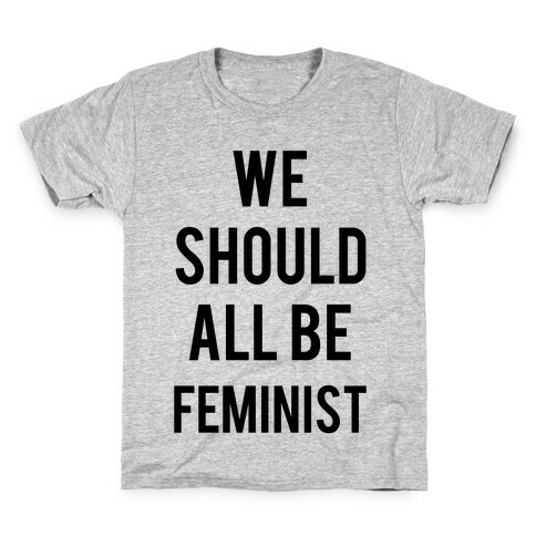 We Should All Be Feminist Kids T-Shirt