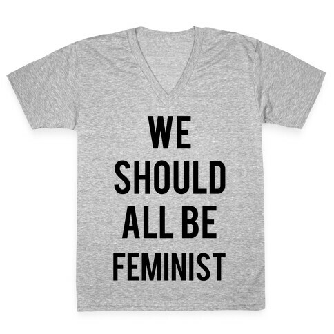 We Should All Be Feminist V-Neck Tee Shirt