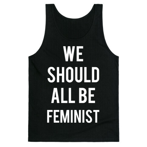 We Should All Be Feminist Tank Top