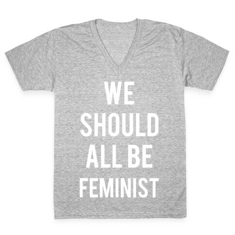 We Should All Be Feminist V-Neck Tee Shirt