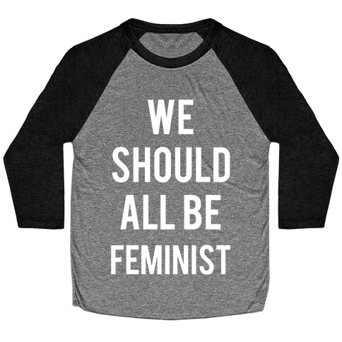 We Should All Be Feminist Baseball Tee