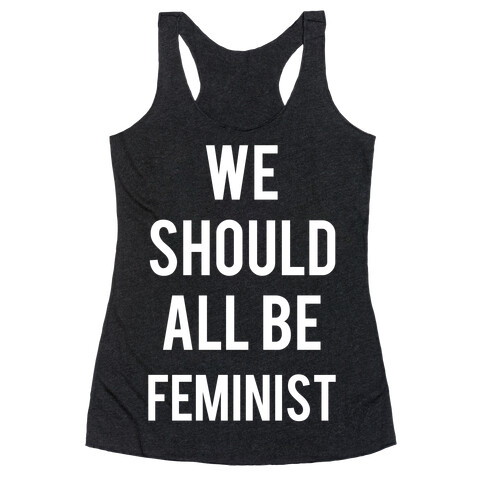 We Should All Be Feminist Racerback Tank Top