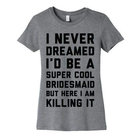 Super Cool Bridesmaid Womens T-Shirt