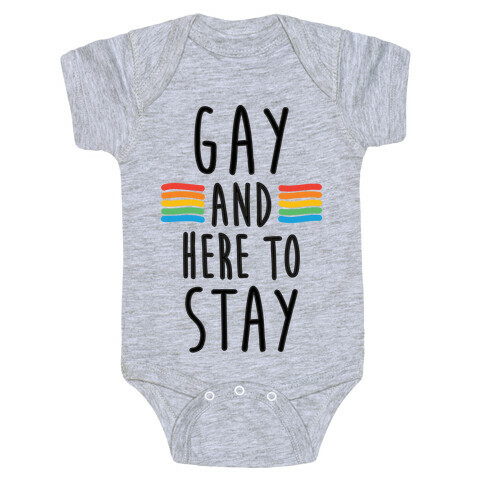 Gay And Here To Stay Baby One-Piece