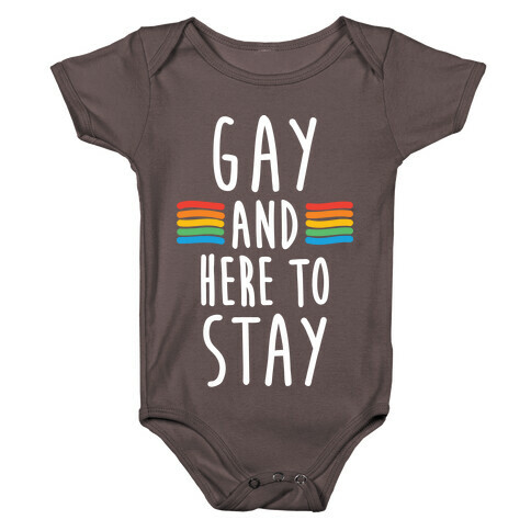 Gay And Here To Stay Baby One-Piece