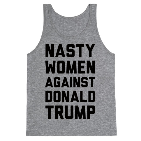Nasty Women Against Donald Trump Tank Top