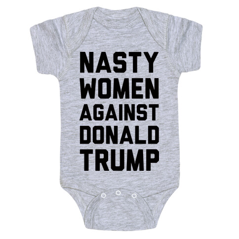 Nasty Women Against Donald Trump Baby One-Piece