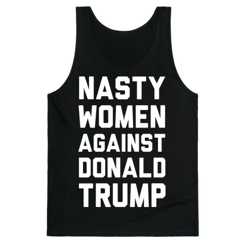 Nasty Women Against Donald Trump Tank Top