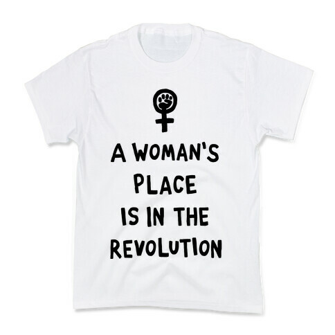 A Woman's Place Is In The Revolution Kids T-Shirt