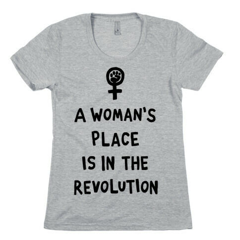 A Woman's Place Is In The Revolution Womens T-Shirt