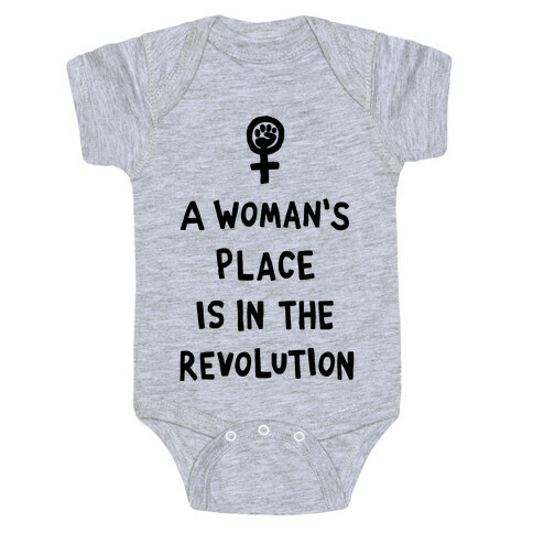 A Woman's Place Is In The Revolution Baby One-Piece