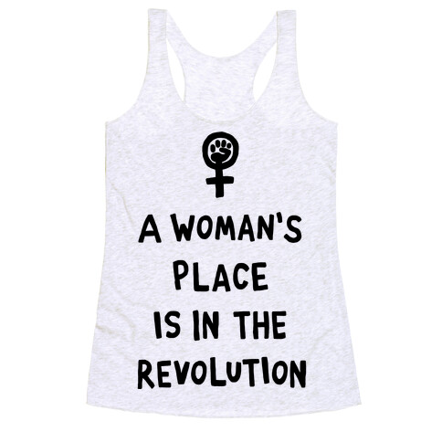 A Woman's Place Is In The Revolution Racerback Tank Top