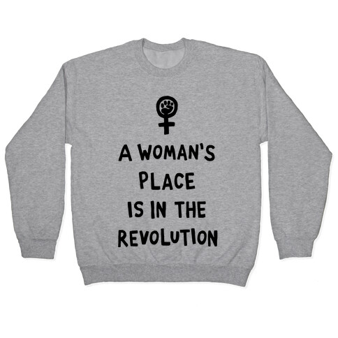 A Woman's Place Is In The Revolution Pullover