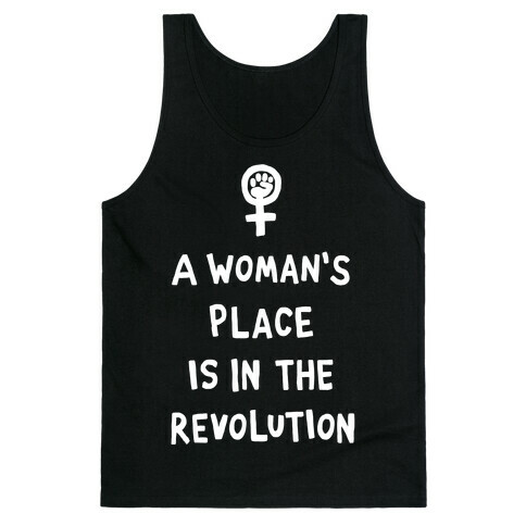 A Woman's Place Is In The Revolution Tank Top