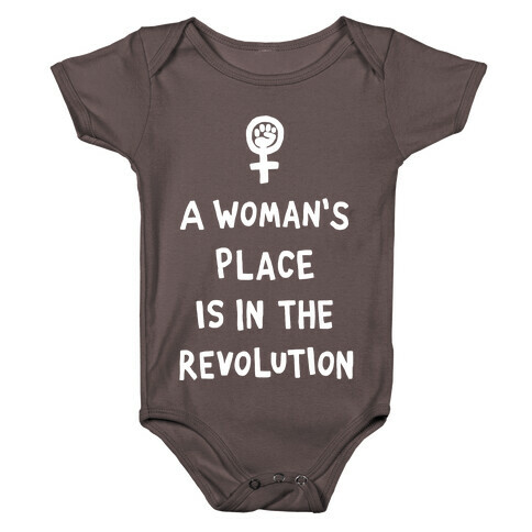 A Woman's Place Is In The Revolution Baby One-Piece