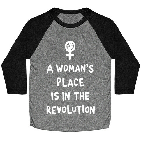 A Woman's Place Is In The Revolution Baseball Tee
