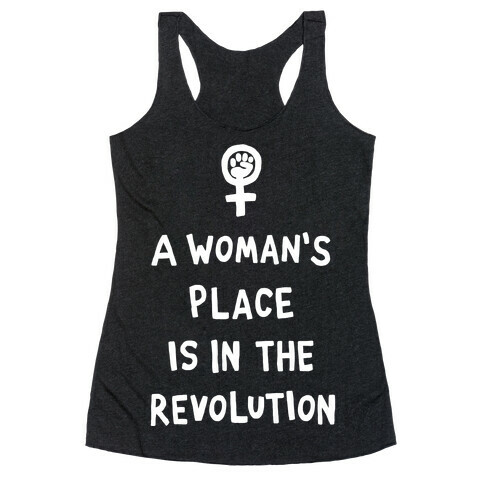 A Woman's Place Is In The Revolution Racerback Tank Top