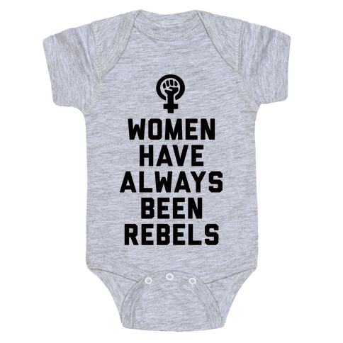 Women Have Always Been Rebels Baby One-Piece