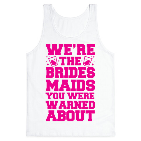 We're The Bridesmaids You Were Warned About Tank Top