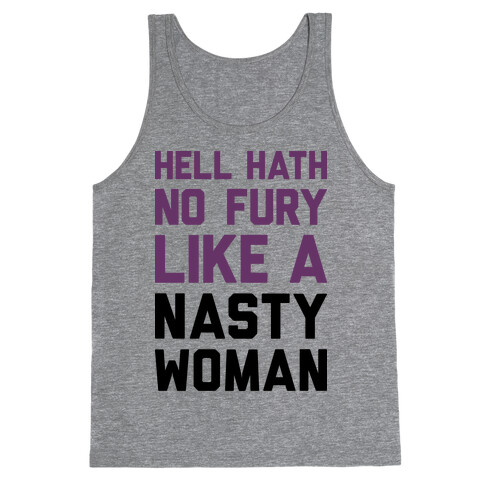 Hell Hath No Fury Like A Nasty Woman Tank Top