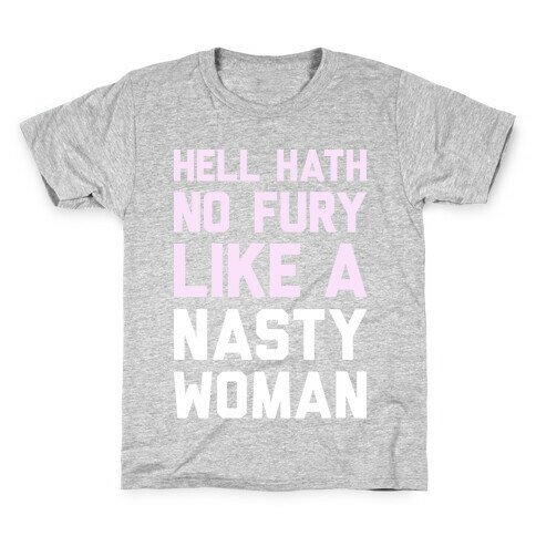 Hell Hath No Fury Like A Nasty Woman Kids T-Shirt