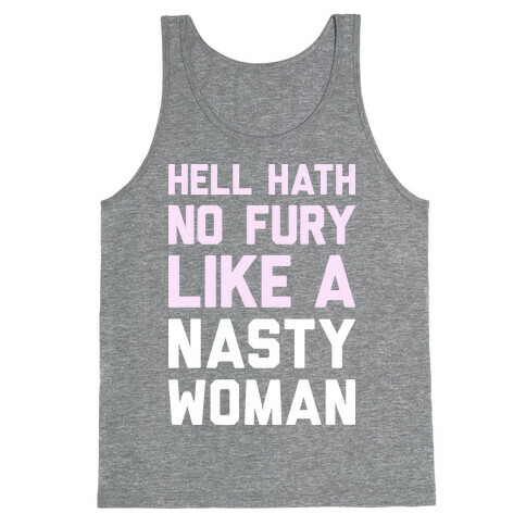 Hell Hath No Fury Like A Nasty Woman Tank Top