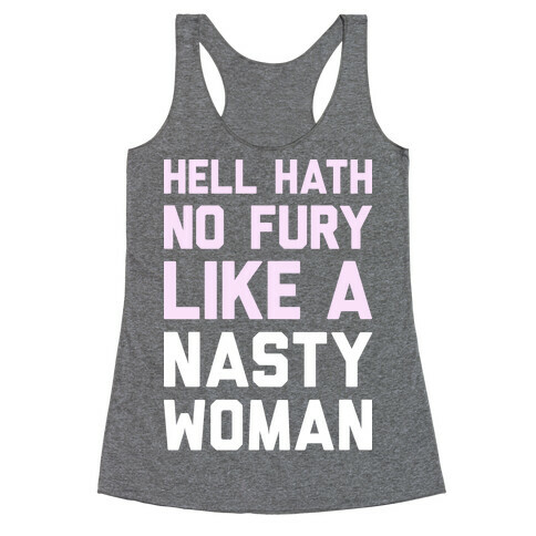 Hell Hath No Fury Like A Nasty Woman Racerback Tank Top